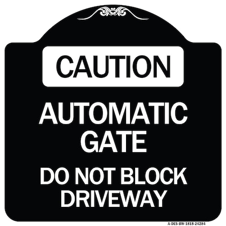 Signmission Caution Automatic Gate Do Not Block Driveway Heavy-Gauge Aluminum Sign, 18" x 18", BW-1818-24284 A-DES-BW-1818-24284